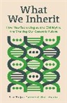 Daphne O. Martschenko, Sam Trejo - What We Inherit