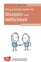 Andrea Erkert - Die 50 besten Spiele für Disziplin und Höflichkeit in Kita und Grundschule