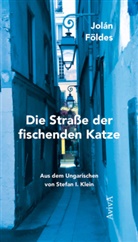 Jolán Földes, Britta Jürgs - Die Straße der fischenden Katze
