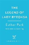 Esther Park - The Legend of Lady Byeoksa - A devastating Korean romantasy tinged with mythology, for fans of Studio Ghibli and historical K-dramas