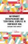 Jiun Bang - Nationalist Entrepreneurs and Territorial Disputes in Northeast Asia