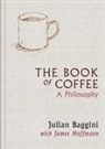 Julian Baggini, Baggini Julian, To Be Confirmed, James Hoffmann, Hoffmann James, To Be Confirmed - The Book of Coffee
