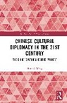 Minglei Wang, Minglei (Flinders University Wang - Chinese Cultural Diplomacy in the 21st Century