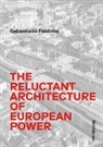 Sebastiano Fabbrini, Federico Fabbrini - The Reluctant Architecture of European Power