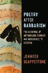 Scappettone Jennifer - Poetry After Barbarism