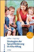 Cordula Löffler, Vogt, Franziska Vogt - Strategien der Sprachförderung im Kita-Alltag