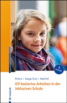 Silvia Kopp-Sixt, Rita Mechtl, Manfred Pretis - ICF-basiertes Arbeiten in der inklusiven Schule