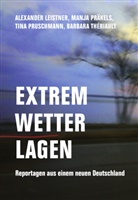 Alexander Leistner, Manj Präkels, Manja Präkels, Tina Pruschmann, Barbara Thériault - Extremwetterlagen