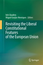 Gorjão-Henriques, Miguel Gorjão-Henriques, Inês Quadros - Revisiting the Liberal Constitutional Features of the European Union