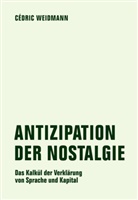 Cédric Weidmann - Antizipation der Nostalgie