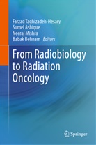 Sumel Ashique, Babak Behnam, Neeraj Mishra, Neeraj Mishra et al, Farzad Taghizadeh-Hesary - From Radiobiology to Radiation Oncology