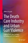 Melvin Delgado - The Death Care Industry and Urban Gun Violence