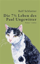 Ralf Schlatter - Die 7½ Leben des Paul Ungewitter