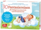 Catharina Schneehage, Anne-Maike von Walsleben, Anne-Maike von Walsleben, Petra Lefin - 30 Fantasiereisen für Religionsunterricht und Kinderkirche