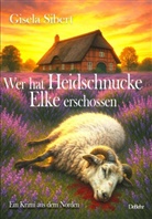 Sibert Gisela - Wer hat Heidschnucke Elke erschossen - Ein Krimi aus dem Norden