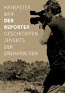 Hanspeter Bäni - Der Reporter