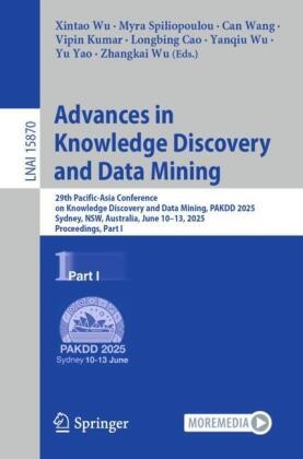 Longbing Cao, Vipin Kumar, Myra Spiliopoulou, Can Wang, Can Wang et al, … - Advances in Knowledge Discovery and Data Mining 29th Pacific-Asia Conference on Knowledge Discovery and Data Mining, PAKDD 2025, Sydney, NSW, Australia, June 10-13, 2025, Proceedings, Part I