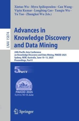 Longbing Cao, Vipin Kumar, Myra Spiliopoulou, Can Wang, Can Wang et al, … - Advances in Knowledge Discovery and Data Mining 29th Pacific-Asia Conference on Knowledge Discovery and Data Mining, PAKDD 2025, Sydney, NSW, Australia, June 10-13, 2025, Proceedings, Part V