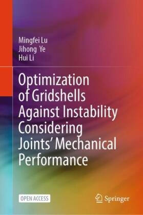 Hui Li, Mingfei Lu, Jihong Ye - Optimization of Gridshells Against Instability Considering Joints' Mechanical Performance
