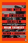 Noam Chomsky, Nathan J Robinson, Nathan J. Robinson - The Myth of American Idealism