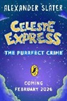 Alexander Slater, Alexander Slater - Celeste Express: The Purrfect Crime