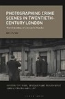 Alexa Neale - Photographing Crime Scenes in Twentieth-Century London