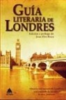 Jane Austen, James Boswell, Charlotte Brontë, G. K. Chesterton, Joseph Conrad, Edmondo de Amicis... - Guía literaria de Londres