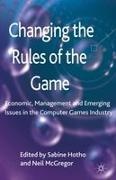 S. Hotho, N. McGregor - Changing the Rules of the Game Economic, Management and Emerging Issues in the Computer Games Industry