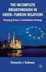 Panayotis Tsakonas - The Incomplete Breakthrough in Greek-Turkish Relations