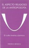 Friedrich Benesch - El aspecto religioso de la antroposofía : el culto inverso