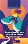 Rocío Peñalta Catalán - Las mujeres y sus relatos de viajes : viajeras de los siglos XIX, XX y XXI