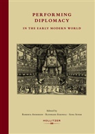 Roberta Anderson, Reinhard Eisendle, Suna Suner - Performing Diplomacy in the Early Modern World