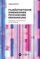 Tobias Dietrich - Filmästhetische Dimensionen psychischer Erkrankung
