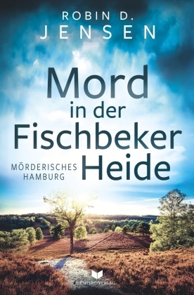 Robin D Jensen, Robin D. Jensen - Mord in der Fischbeker Heide