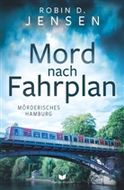 Robin D Jensen, Robin D. Jensen - Mord nach Fahrplan