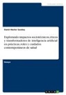 Damir-Nester Saedeq - Explorando impactos sociotécnicos, éticos y transformadores de inteligencia artificial en prácticas, roles y cuidados contemporáneos de salud