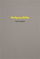 Wolfgang Müller, Christian Mosar, Prum, Antoine Prum - Wolfgang Müller. Galerie Requisite