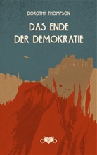 Dorothy Thompson, Oliver Lubrich - Das Ende der Demokratie