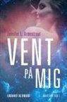 Jennifer L. Armentrout, Stine Brandt Lilliecrona - Vent på mig