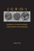 Matthew Brook O'Donnell, Stanley E Porter, Stanley E. Porter, Wendy J Porter, Wendy J. Porter - Journal of Greco-Roman Christianity and Judaism, Volume 20