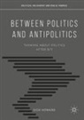 Dick Howard - Between Politics and Antipolitics