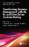 Davim J. Paulo, Gupta Swati, Sanjay Taneja - Transforming Business Management with AI, BI, and Data-Driven Decision-Making