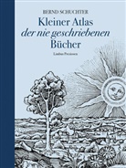 Bernd Schuchter - Kleiner Atlas der nie geschriebenen Bücher