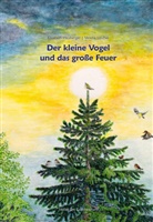 Elisabeth Heuberger, Verena Lüscher - Der kleine Vogel und das grosse Feuer
