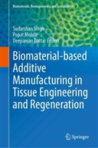 Deepanjan Datta, Popat Mohite, Sudarshan Singh - Biomaterial-based Additive Manufacturing in Tissue Engineering and Regeneration