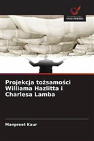 Manpreet Kaur - Projekcja tozsamosci Williama Hazlitta i Charlesa Lamba