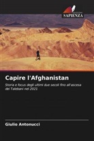 Giulio Antonucci - Capire l'Afghanistan