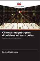 Nasko Elektronov - Champs magnétiques dipolaires et sans pôles