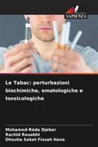 Mohamed-Réda Djebar, Dhouha Saket Fissah Hana, Rachid Rouabhi - Le Tabac: perturbazioni biochimiche, ematologiche e tossicologiche