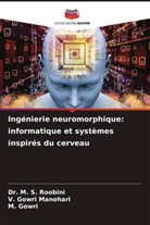 M. Gowri, V. Gowri Manohari, Dr. M. S. Roobini, M. S. Roobini - Ingénierie neuromorphique: informatique et systèmes inspirés du cerveau